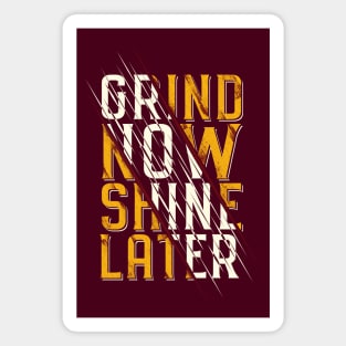 Typography Quote: Grind Now Shine Later Magnet